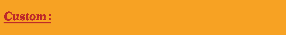 Custom